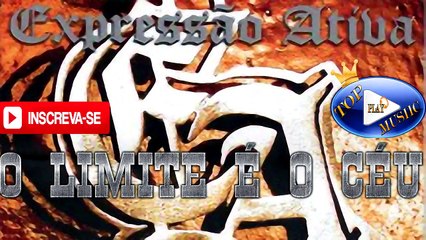 EXPRESSÃO ATIVA - O LIMITE É O CÉU ♪(LETRA+DOWNLOAD)♫