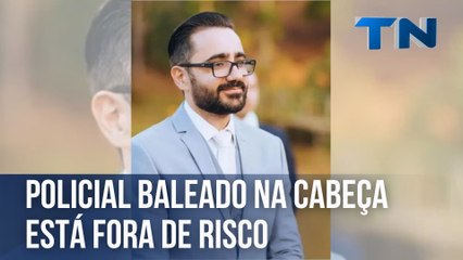 Policial baleado na cabeça está fora de risco