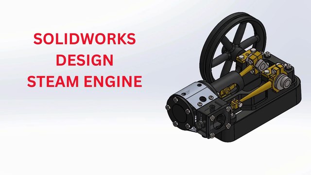 SOLIDWORKS DESIGN STEAM ENGINE