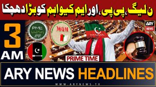 ARY News 3 AM Headlines 7th May 2024 | Big Blow To PMLN ,PPP and MQM