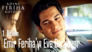 Emir Feriha'yı Eve Bırakıyor  - Adını Feriha Koydum 1. Bölüm