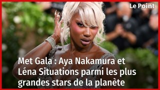 Met Gala : Aya Nakamura et Léna Situations parmi les plus grandes stars de la planète