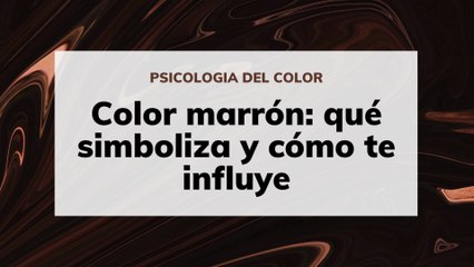 Color marrón: qué simboliza y cómo te influye
