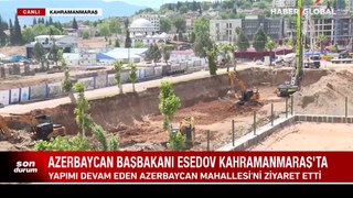 Azerbaycan Başbakanı Esedov Kahramanmaraş'ta! Yapımı devam eden mahalleyi ziyaret etti