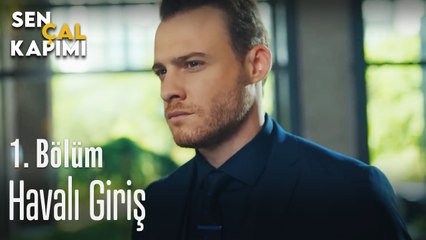 Havalı Giriş - Sen Çal Kapımı 1. Bölüm