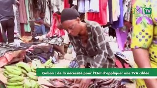 [#Reportage]Gabon : de la nécessité pour l’Etat d’appliquer une TVA ciblée