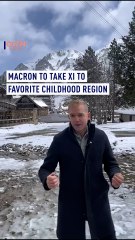 Macron to take Xi to favorite childhood region