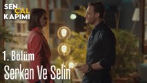 Serkan ve Selin - Sen Çal Kapımı 1. Bölüm