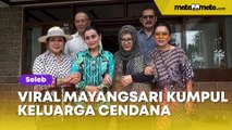 Viral Mayangsari Pamer Kumpul-kumpul Keluarga Cendana, Tampak Dekat dengan Titiek Soeharto