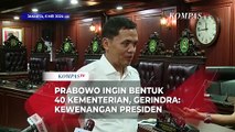 Prabowo Ingin Bentuk 40 Kementerian, Gerindra: Kewenangan Presiden