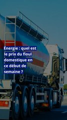 Énergie : quel est le prix du fioul domestique en ce début de semaine ?