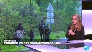 Plan Rwanda : l'inquiétude des migrants de Calais