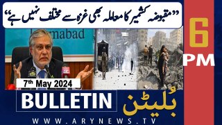 ARY News 6 PM Bulletin | 7th May 2024 | Ishaq Dar's Big Statement