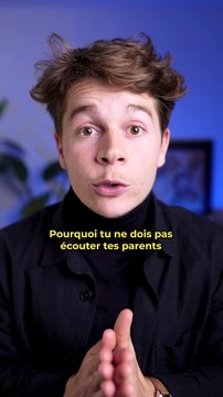 Pourquoi tu ne dois pas écouter tes parents ?