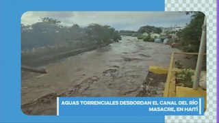 Aguas torrenciales desbordan al llamado canal de la discordia en el río Masacre, en Haití