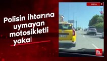 Bursa'da polisin ihtarına uymayan motosikletli yakalandı