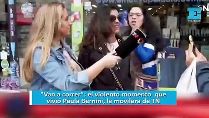 "Van a correr": el violento momento que vivió Paula Bernini, la movilera de TN