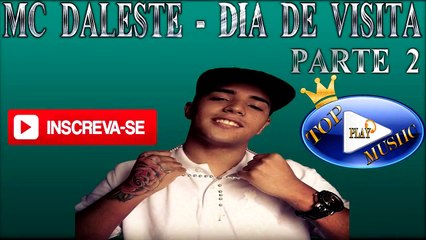MC DALESTE - DIA DE VISITA 2 ♪(LETRA+DOWNLOAD)♫