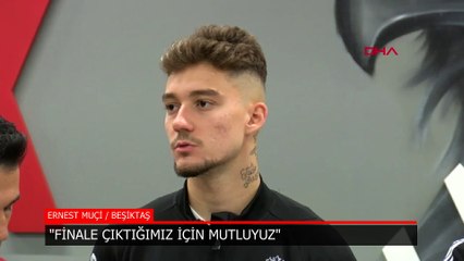 Ernest Muçi: Finale çıktığımız için mutluyuz