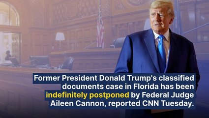 Former President Donald Trump’s Classified Documents Trial Indefinitely Postponed