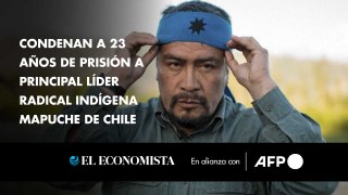 Condenan a 23 años de prisión a principal líder radical indígena mapuche de Chile