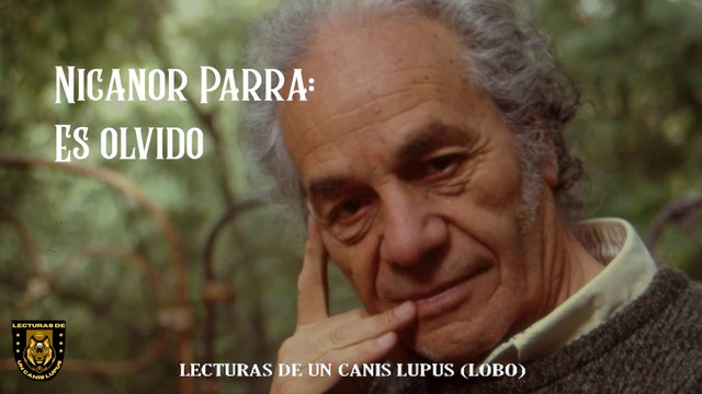 28. NICANOR PARRA: ES OLVIDO (POESÍA MIXTA PARTE 3) #NicanorParra, #EsOlvido, #Poesía, #Literatura