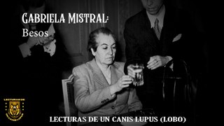 31. GABRIELA MISTRAL: BESOS (POESÍA MIXTA PARTE 3) #GabrielaMistral, #Besos, #Poesía, #Literatura