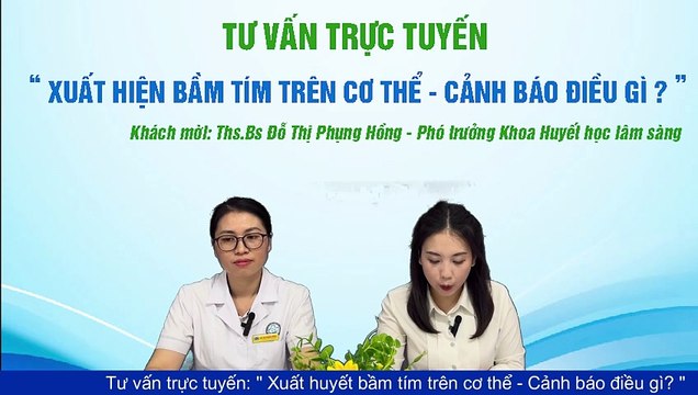 BVĐK tỉnh Thái Bình - Tư vấn sức khỏe : Xuất huyết bầm tím - Cảnh báo điều gì?