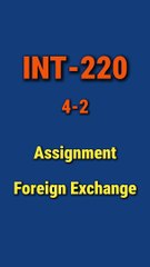 Mastering Foreign Exchange: INT-220 4-2 Assignment Guide