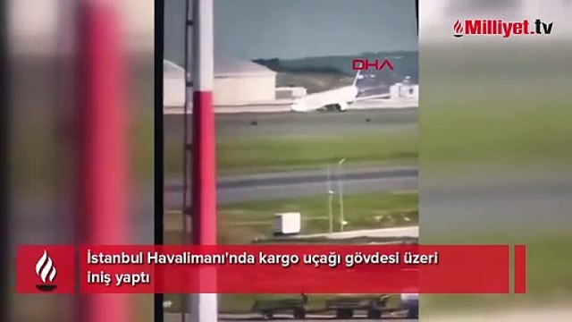 İstanbul Havalimanı'nda kargo uçağı gövdesi üzerine iniş yaptı