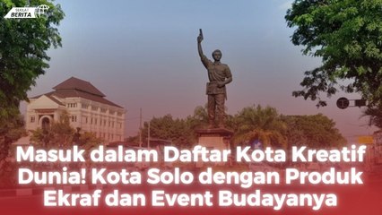 Masuk dalam Daftar Kota Kreatif Dunia! Kota Solo dengan Produk Ekraf dan Event Budayanya