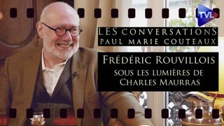 Les Conversations de Paul-Marie Coûteaux n°44 - Frédéric Rouvillois, sous les lumières de Charles Maurras