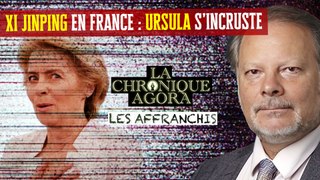 Les Affranchis - Ursula vient à l’Élysée pour s'immiscer dans la diplomatie sino-française