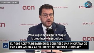 El PSOE acepta debatir en el Congreso una iniciativa de ERC para acusar a los jueces de guerra judicial