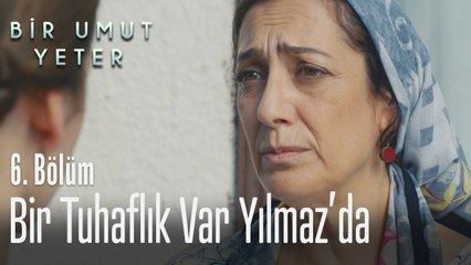 Download Video: Bir tuhaflık var Yılmaz'da - Bir Umut Yeter 6  Bölüm