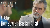 Her şeyi en baştan anlat - Bir Umut Yeter 6  Bölüm