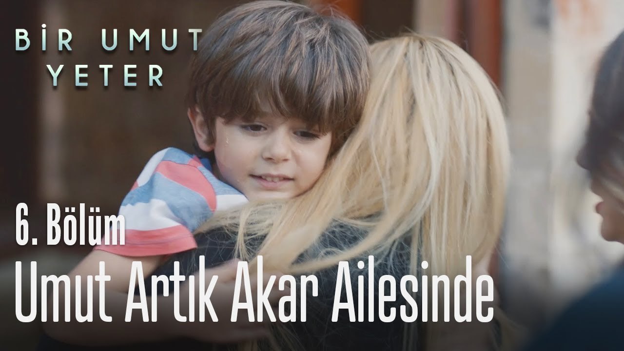 Umut artık Akarların evinde - Bir Umut Yeter 6  Bölüm