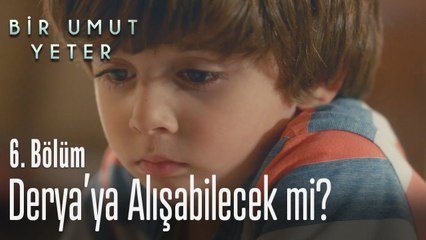 Umut, Derya'ya alışabilecek mi? - Bir Umut Yeter 6  Bölüm