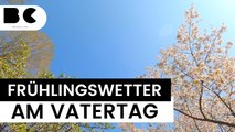 Vatertag überrascht mit viel Sonnenschein!