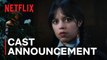 Wednesday: Season 2 | Cast Reveal | Netflix