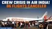 Air India Suffers Major Setback as Crew Stages Mass Sick Leave, 86 Flights Canceled; Several Delayed