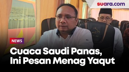 Cuaca Saudi Panas, Ini Pesan Menag Yaqut ke Jemaah Haji Indonesia