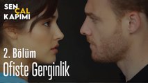 Ofiste Gerginlik  - Sen Çal Kapımı 2. Bölüm