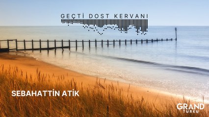 Sebahattin Atik - Geçti Dost Kervanı (Official Audio)