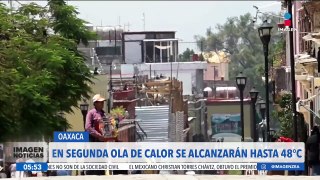 Alertan por el aumento de las temperaturas en Oaxaca debido a la segunda ola de calor