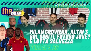 The Break - EP26 - Commento #SerieA | #Milan altri 3 gol subiti, futuro #Juve e lotta salvezza