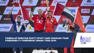 PEMBALAP DEBUTAN RUSTY WYATT MENJUARAI POWERBOAT DANAU TOBA 2024