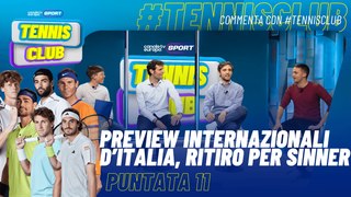 Tennis Club - Puntata 11 - Preview Internazionali d’Italia, ritiro per #Sinner e #Alcaraz