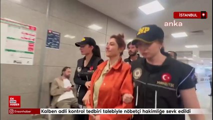 Şarkıcı Kalben adli kontrol tedbiri uygulanması talebiyle nöbetçi hakimliğe sevk edildi
