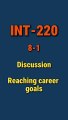 Achieving Career Goals: INT-220 8-1 Discussion Guide